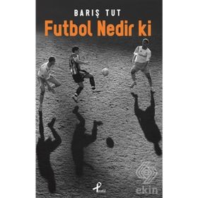 Futbol Nedir ki - Barış Tut