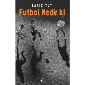 Futbol Nedir ki - Barış Tut