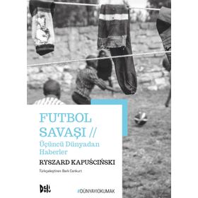 Futbol Savaşı - Ryszard Kapuscinski