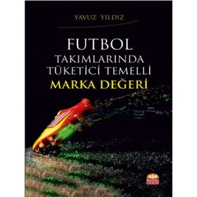 Futbol Takımlarında Tüketici Temelli Marka Değeri - Yavuz Yıldız