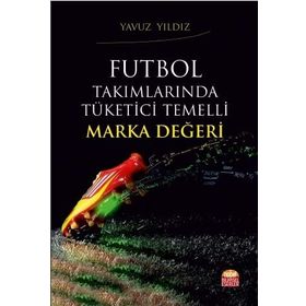 Futbol Takımlarında Tüketici Temelli Marka Değeri - Yavuz Yıldız