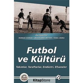 FUTBOL VE KÜLTÜRÜ TAKIMLAR, TARAFTARLAR, ENDÜSTRİ, EFSANELER - HEYET