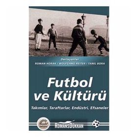 FUTBOL VE KÜLTÜRÜ TAKIMLAR, TARAFTARLAR, ENDÜSTRİ, EFSANELER - HEYET