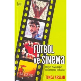 FUTBOL VE SINEMA - TUNCA ARSLAN