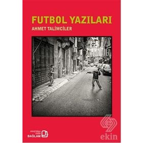 Futbol Yazıları - Ahmet Talimciler