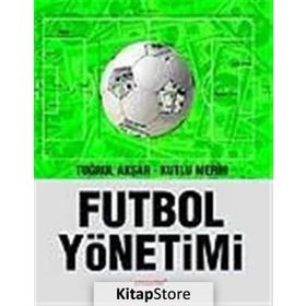 FUTBOL YÖNETİMİ - TUĞRUL AKŞAR, KUTLU MERIH