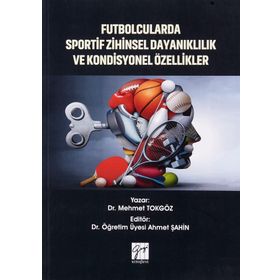 Futbolcularda Sportif Zihinsel Dayanıklılık ve Kondisyonel Özellikler - Mehmet Tokgöz