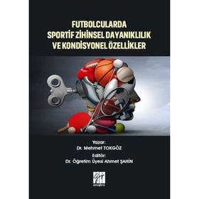 Futbolcularda Sportif Zihinsel Dayanıklılık ve Kondisyonel Özellikler - Mehmet Tokgöz