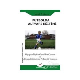 Futbolda Altyapı Eğitimi - İsmail Topkaya