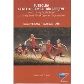 Futbolda Genel Kuramsal Bir Çerçeve - İsmail Topkaya Tevfik Ata Tekin