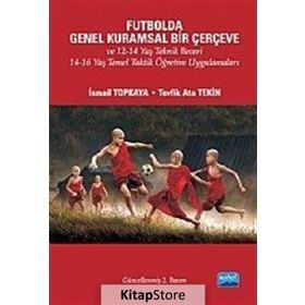 Futbolda Genel Kuramsal Bir Çerçeve - İsmail Topkaya Tevfik Ata Tekin