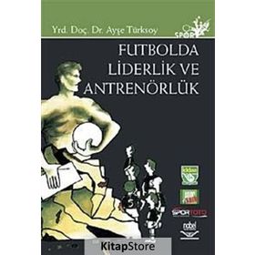 FUTBOLDA LIDERLIK VE ANTRENÖRLÜK - AYŞE TÜRKSOY