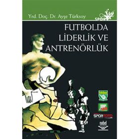 FUTBOLDA LIDERLIK VE ANTRENÖRLÜK - AYŞE TÜRKSOY