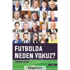 Futbolda Neden Yokuz? - Kubilay Çelik