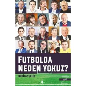 Futbolda Neden Yokuz? - Kubilay Çelik