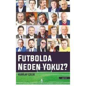 Futbolda Neden Yokuz? - Kubilay Çelik