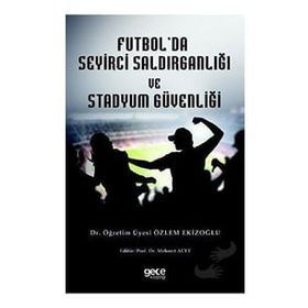 Futbolda Seyirci Saldırganlığı ve Stadyum Güvenliği Özlem Ekizoğlu