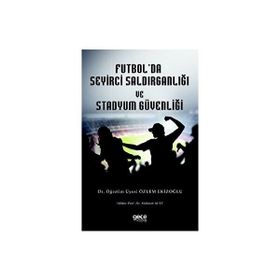 Futbolda Seyirci Saldırganlığı ve Stadyum Güvenliği Özlem Ekizoğlu