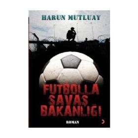 FUTBOLLA SAVAŞ BAKANLIĞI - HARUN MUTLUAY