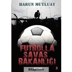FUTBOLLA SAVAŞ BAKANLIĞI - HARUN MUTLUAY