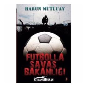 FUTBOLLA SAVAŞ BAKANLIĞI - HARUN MUTLUAY