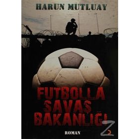 FUTBOLLA SAVAŞ BAKANLIĞI - HARUN MUTLUAY