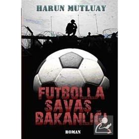 FUTBOLLA SAVAŞ BAKANLIĞI - HARUN MUTLUAY