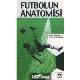 FUTBOLUN ANATOMISI - BILGE DONUK, FATIH ŞENDURAN