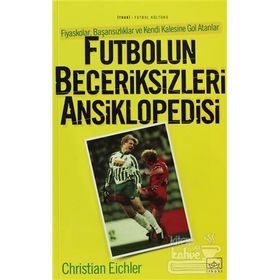 FUTBOLUN BECERIKSIZLERI ANSIKLOPEDISI - CHRISTIAN EICHLER