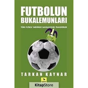 FUTBOLUN BUKELAMUNLARI TÜRK FUTBOL TARIHINDE SANSASYONEL TRANSFERLER - TARKAN KAYNAR