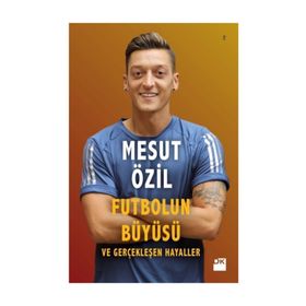 Futbolun Büyüsü ve Gerçekleşen Hayaller - Mesut Özil