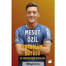 Futbolun Büyüsü ve Gerçekleşen Hayaller - Mesut Özil