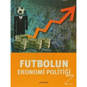 FUTBOLUN EKONOMI POLİTİĞİ - TUĞRUL AKŞAR