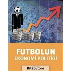 FUTBOLUN EKONOMI POLİTİĞİ - TUĞRUL AKŞAR