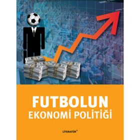 FUTBOLUN EKONOMI POLİTİĞİ - TUĞRUL AKŞAR