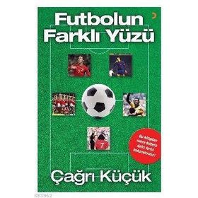 Futbolun Farklı Yüzü - Çağrı Küçük