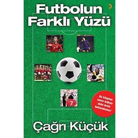 Futbolun Farklı Yüzü - Çağrı Küçük