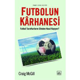 FUTBOLUN KARHANESI FUTBOL TARAFTARLARIN ELINDEN NASIL KAYIYOR? - CRAIG MCGILL