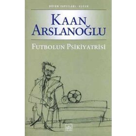 FUTBOLUN PSIKIYATRISI - KAAN ARSLANOĞLU