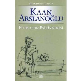 FUTBOLUN PSIKIYATRISI - KAAN ARSLANOĞLU