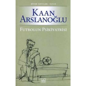 FUTBOLUN PSIKIYATRISI - KAAN ARSLANOĞLU
