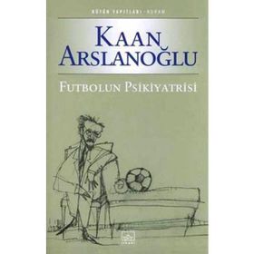 FUTBOLUN PSIKIYATRISI - KAAN ARSLANOĞLU