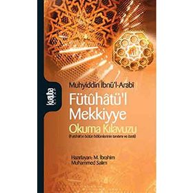FÜTÛHATÜL MEKKIYYE OKUMA KILAVUZU - MUHYIDDIN İBN ARABI
