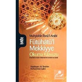 FÜTÛHATÜL MEKKIYYE OKUMA KILAVUZU - MUHYIDDIN İBN ARABI