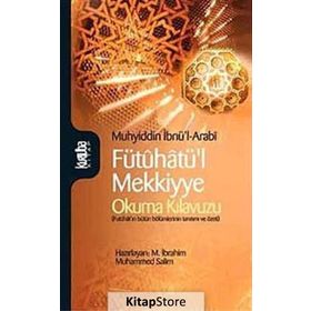 FÜTÛHATÜL MEKKIYYE OKUMA KILAVUZU - MUHYIDDIN İBN ARABI