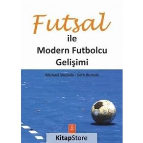Futsal ile Modern Futbolcu Gelişimi / Michael Skubala