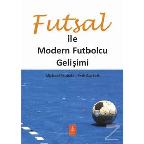 Futsal ile Modern Futbolcu Gelişimi / Michael Skubala