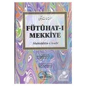 Fütuhat-ı Mekkiye - Muhyiddin İbni Arabi Selahaddin Alpay