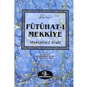 Fütuhat-ı Mekkiye - Muhyiddin İbni Arabi Selahaddin Alpay