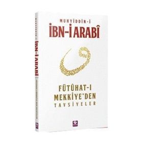 FÜTÜHAT-I MEKKIYE'DEN TAVSIYELER - MUHYIDDIN İBN ARABI